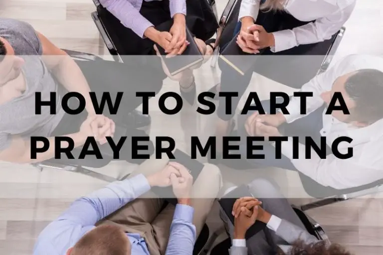 How To Start A Prayer Meeting:  11 Ideas You Can Use Today