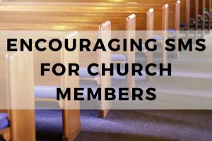 Examples of Encouraging SMS's for Church Members - THE WAY WITH CHRIST
