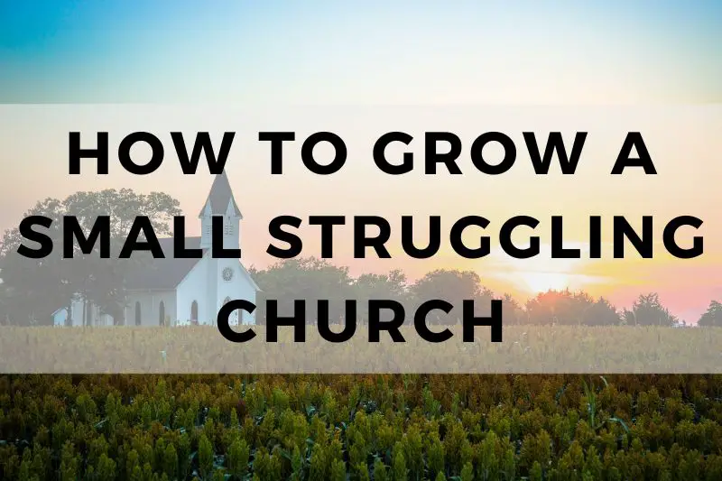 How to Grow a Small Struggling Church