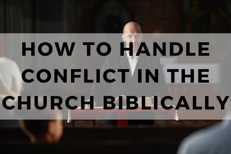 How to Handle Conflict in the Church Biblically