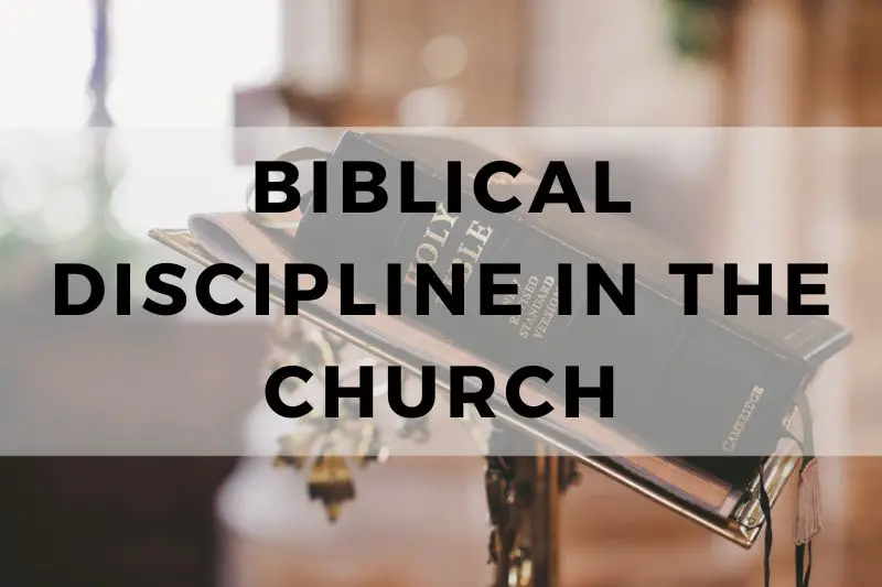 Biblical Discipline in the Church