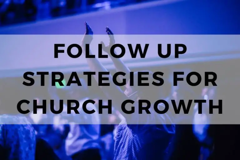 Essential Follow-Up Strategies For Church Growth and Retention