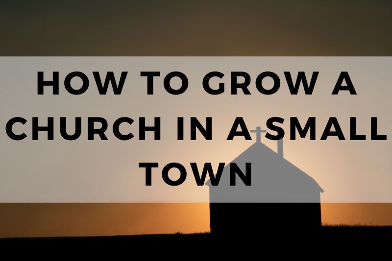 How to Grow a Church in a Small Town