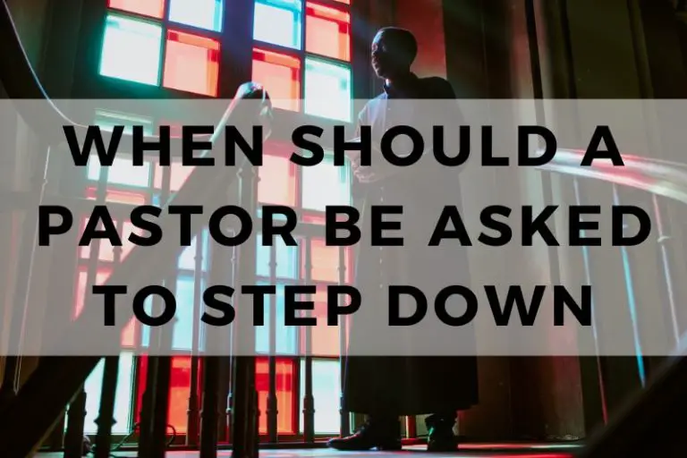 When Should a Pastor Be Asked to Step Down? (Key Factors)