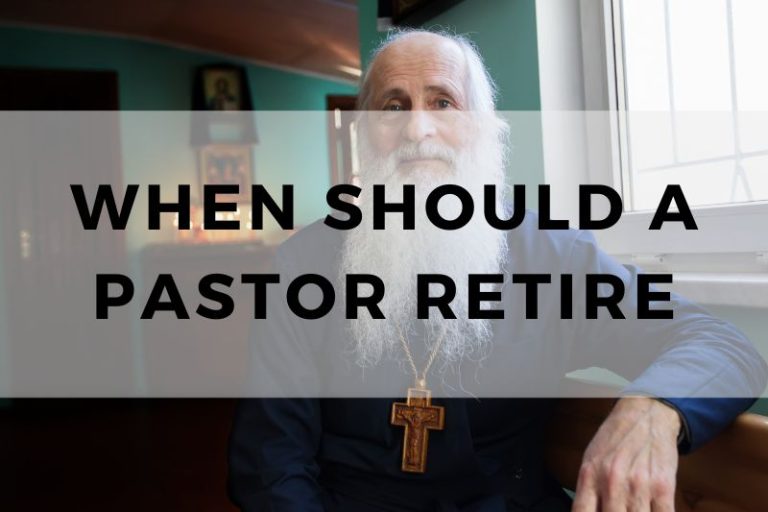 The Right Time for a Pastor To Retire: Knowing When It’s Time