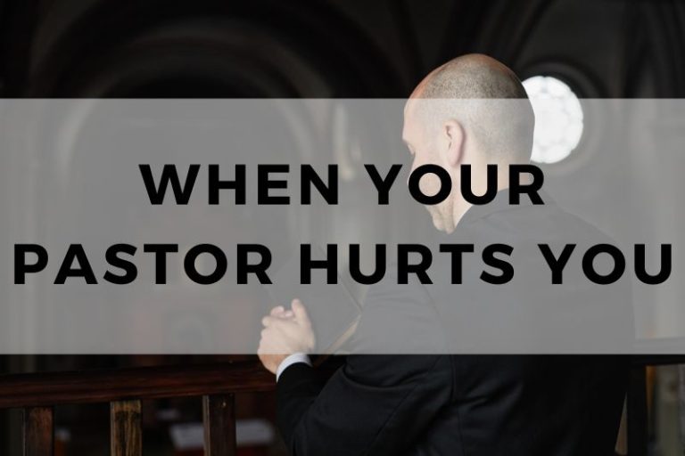 What to Do When Your Pastor Hurts You