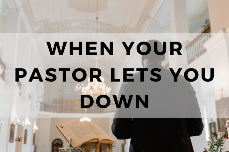 What to Do When Your Pastor Lets You Down