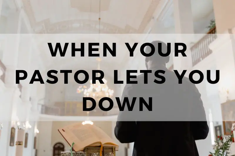 When Your Pastor Lets You Down