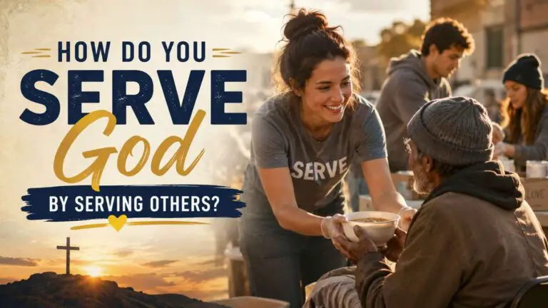 How Do You Serve God by Serving Others? (Find Out!)