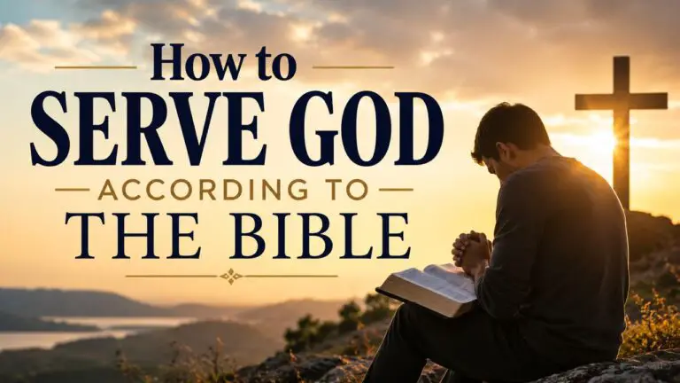 How to Serve God According to the Bible