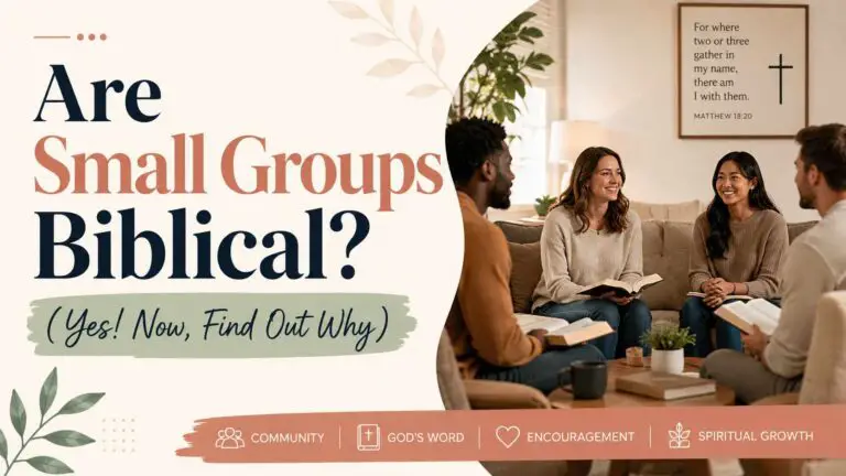 Are Small Groups Biblical? (Yes! Now, Find Out Why)