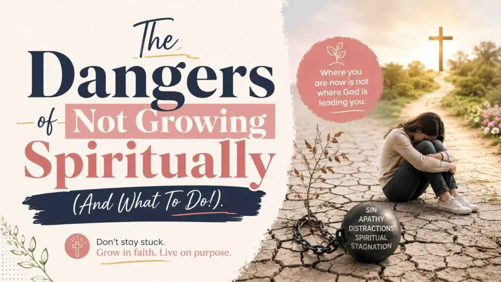 Dangers Of Not Growing Spiritually