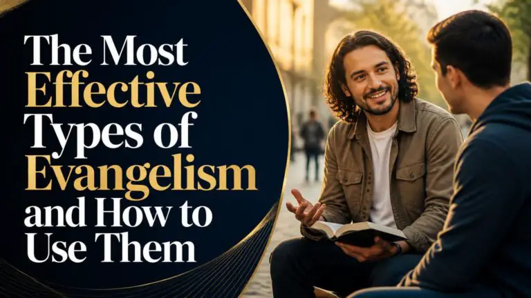 The Most Effective Types of Evangelism and How to Use Them