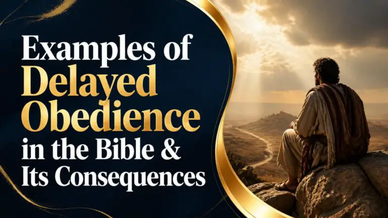 Examples of Delayed Obedience in the Bible