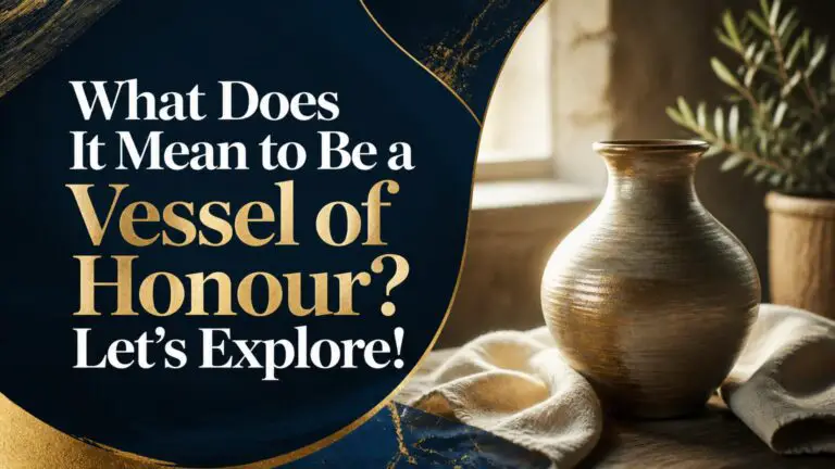 What Does It Mean to Be a Vessel of Honour?